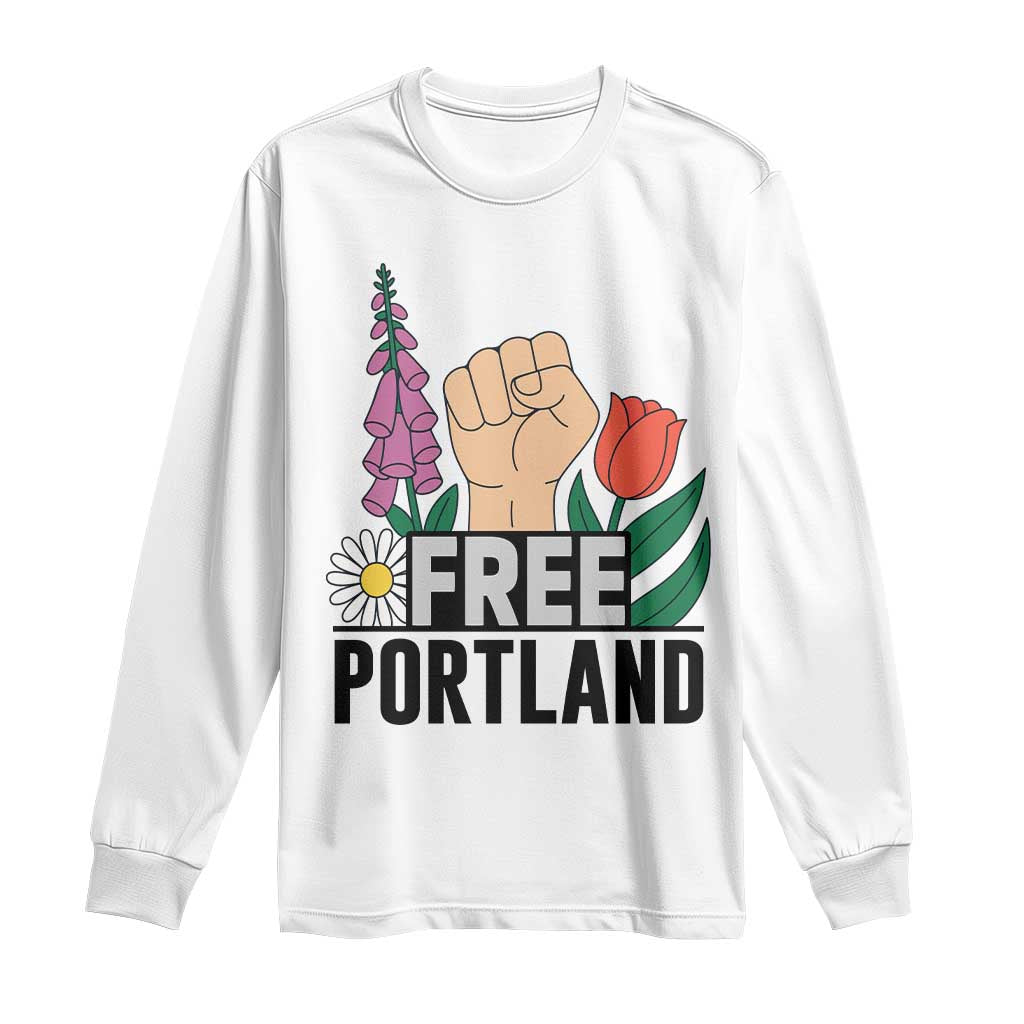 Free Portland Raised Fist Long Sleeve Shirt Patriotic Oregon Freedom Floral Justice TS02 White Print Your Wear