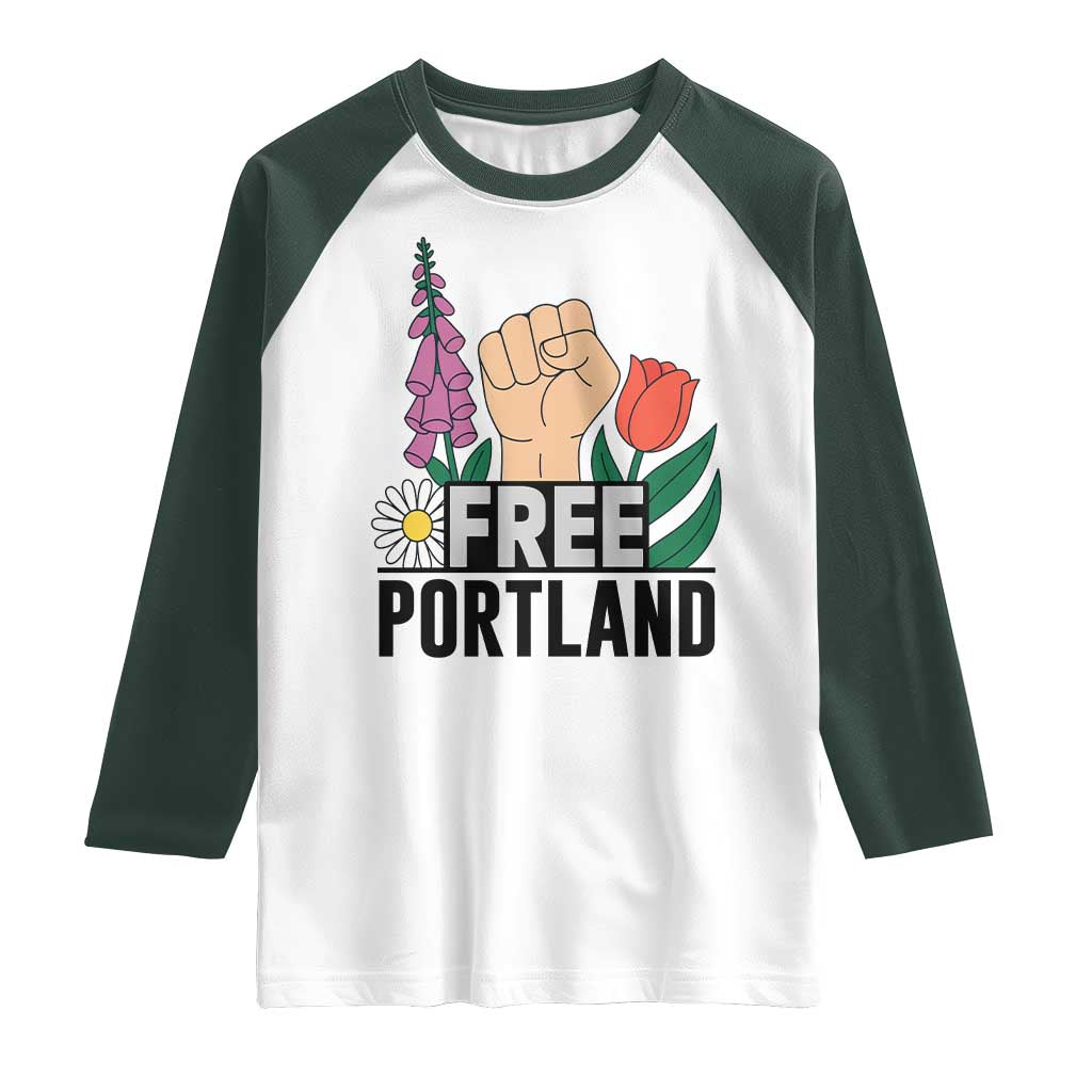 Free Portland Raised Fist Raglan Shirt Patriotic Oregon Freedom Floral Justice TS02 White Dark Forest Green Print Your Wear