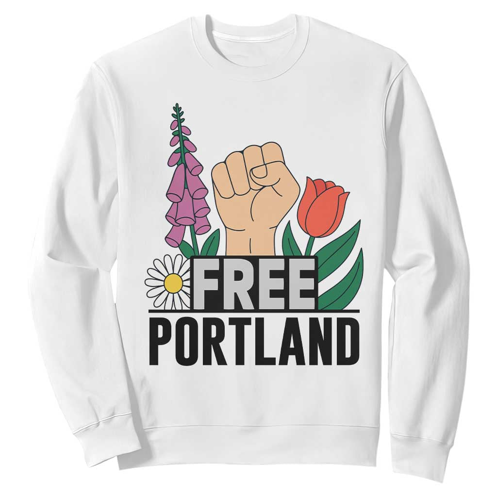 Free Portland Raised Fist Sweatshirt Patriotic Oregon Freedom Floral Justice TS02 White Print Your Wear