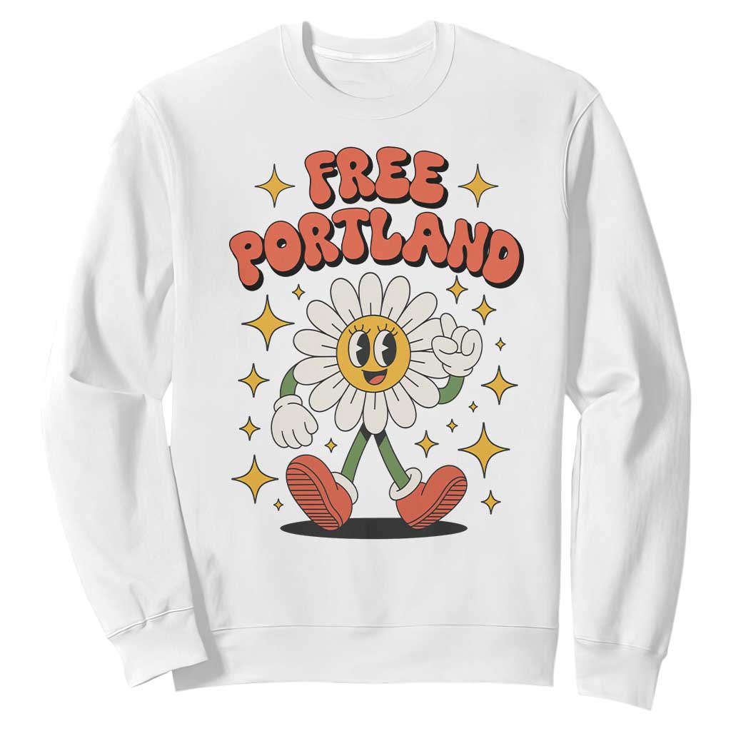 Retro Daisy Free Portland Sweatshirt Oregon Freedom Fighter Flower Groovy Graphic TS02 White Print Your Wear