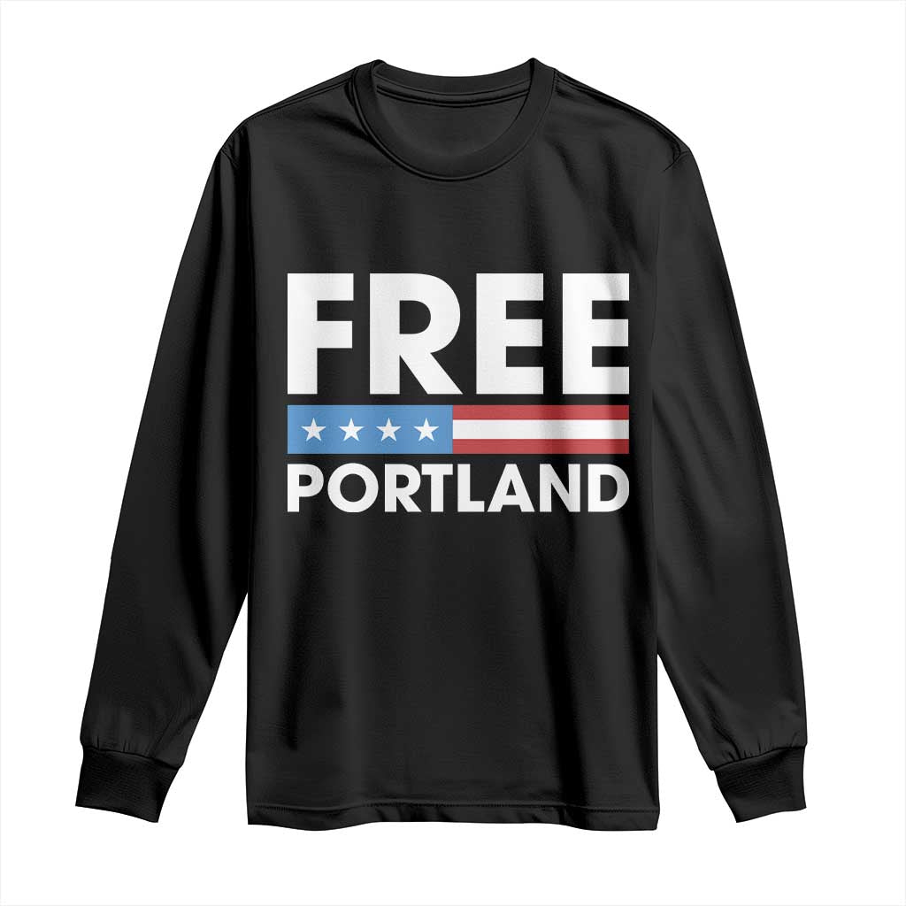Free Portland Patriotic Long Sleeve Shirt Bold Political Statement American Flag TS02 Black Print Your Wear