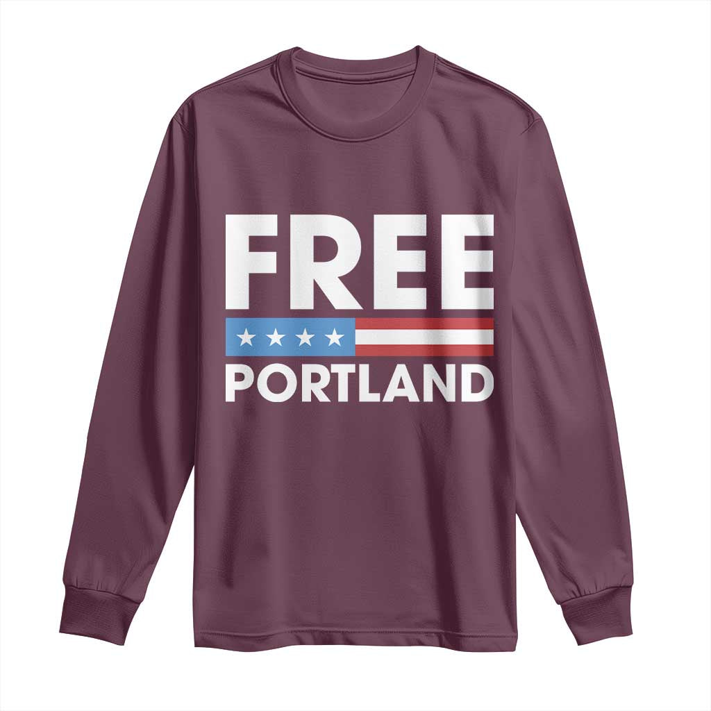 Free Portland Patriotic Long Sleeve Shirt Bold Political Statement American Flag TS02 Maroon Print Your Wear