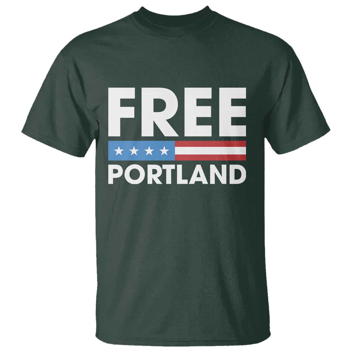 Free Portland Patriotic T Shirt Bold Political Statement American Flag TS02 Dark Forest Green Print Your Wear