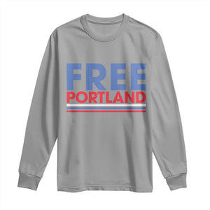Free Portland Bold Patriotic Long Sleeve Shirt Red White and Blue Protest Statement TS02 Sport Gray Print Your Wear