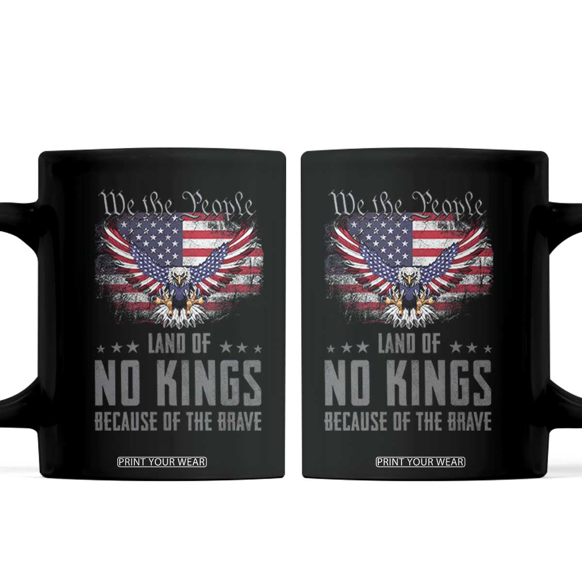 America Land of No Kings Coffee Mug Because of the Brave We The People Patriotic Eagle TS02 Black Print Your Wear