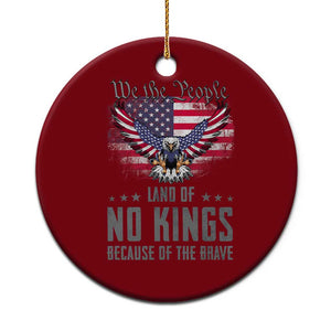 America Land of No Kings Ceramic Ornament Because of the Brave We The People Patriotic Eagle - Print Your Wear