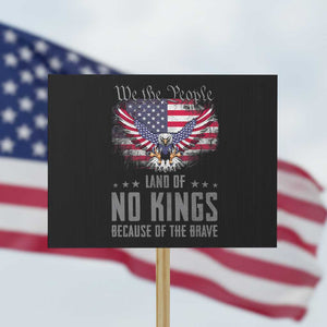 America Land of No Kings Protest Sign Because of the Brave We The People Patriotic Eagle TS02 Horizontal 18" x 24" Black Print Your Wear