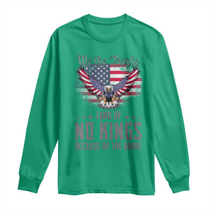 America Land of No Kings Long Sleeve Shirt Because of the Brave We The People Patriotic Eagle TS02 Irish Green Print Your Wear