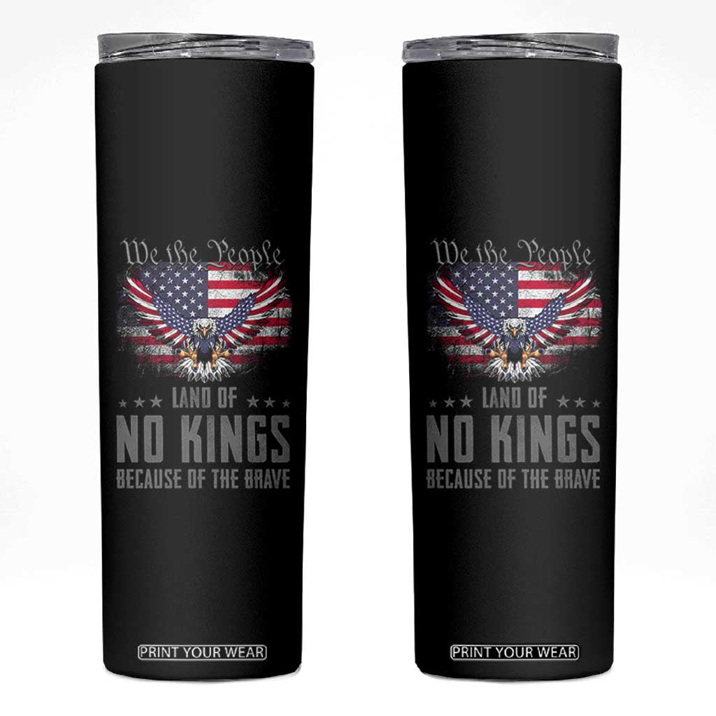America Land of No Kings Skinny Tumbler Because of the Brave We The People Patriotic Eagle TS02 Black Print Your Wear