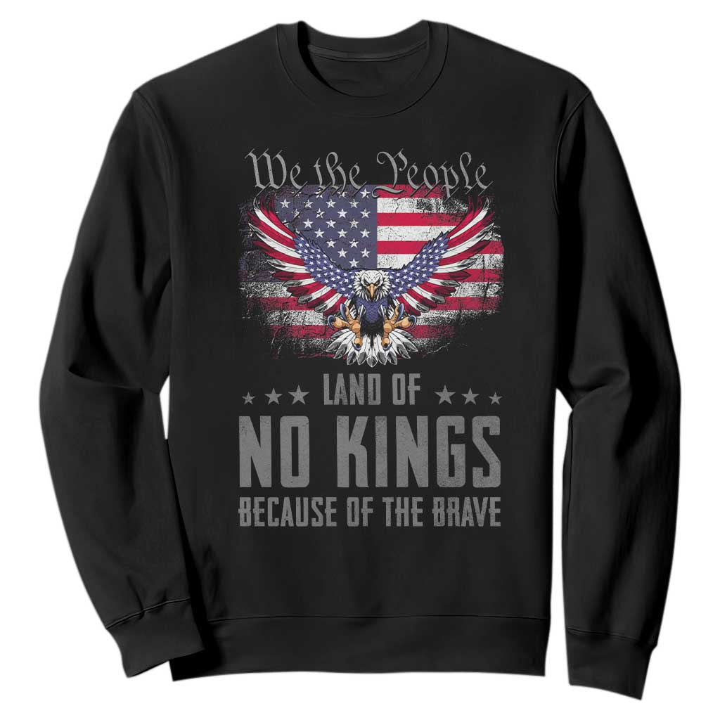 America Land of No Kings Sweatshirt Because of the Brave We The People Patriotic Eagle TS02 Black Print Your Wear