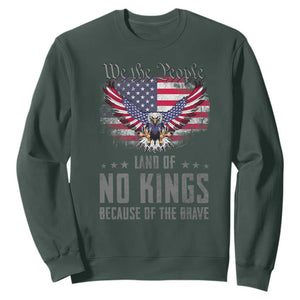 America Land of No Kings Sweatshirt Because of the Brave We The People Patriotic Eagle TS02 Dark Forest Green Print Your Wear
