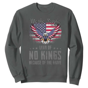 America Land of No Kings Sweatshirt Because of the Brave We The People Patriotic Eagle TS02 Dark Heather Print Your Wear