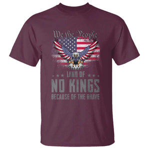 America Land of No Kings T Shirt Because of the Brave We The People Patriotic Eagle TS02 Maroon Print Your Wear