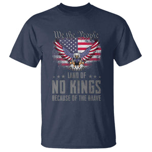 America Land of No Kings T Shirt Because of the Brave We The People Patriotic Eagle TS02 Navy Print Your Wear