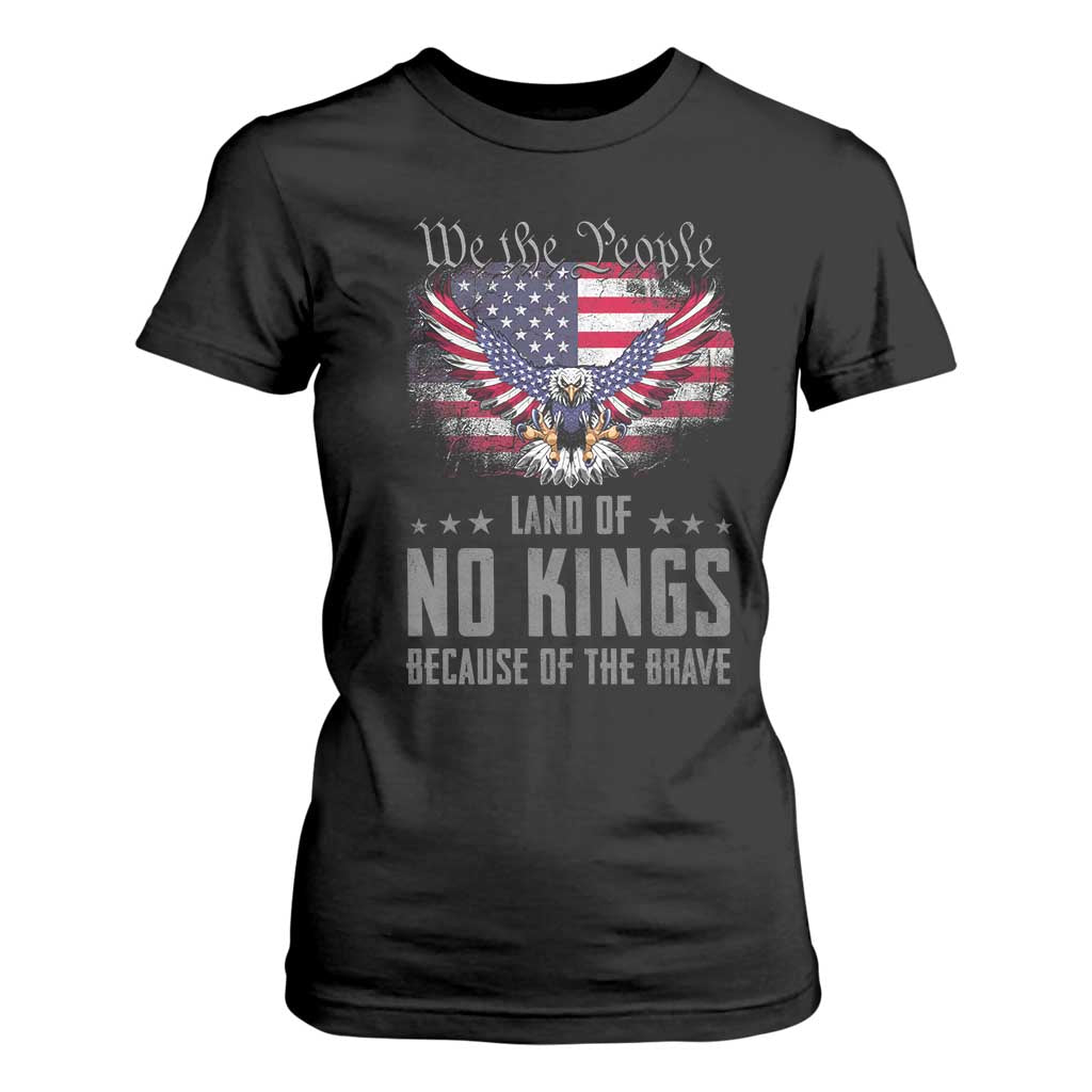 America Land of No Kings T Shirt For Women Because of the Brave We The People Patriotic Eagle TS02 Black Print Your Wear