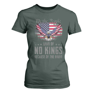 America Land of No Kings T Shirt For Women Because of the Brave We The People Patriotic Eagle TS02 Dark Forest Green Print Your Wear