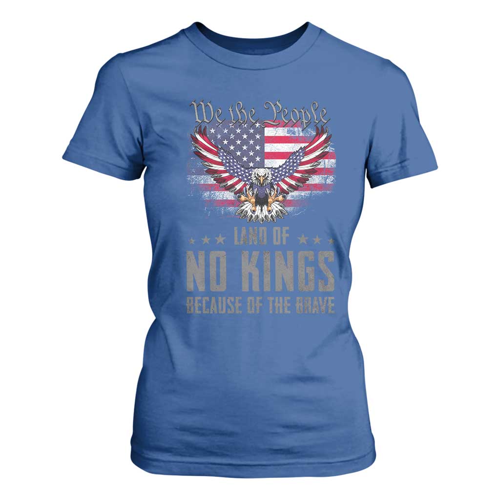 America Land of No Kings T Shirt For Women Because of the Brave We The People Patriotic Eagle TS02 Royal Blue Print Your Wear
