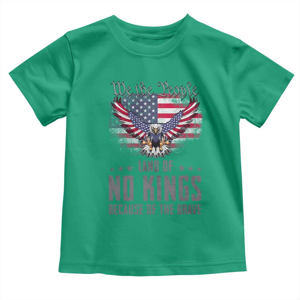 America Land of No Kings Toddler T Shirt Because of the Brave We The People Patriotic Eagle TS02 Irish Green Print Your Wear