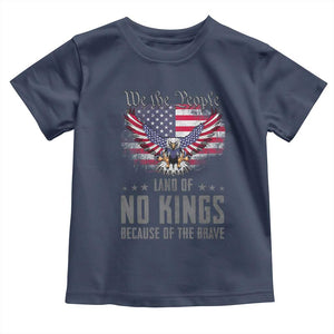 America Land of No Kings Toddler T Shirt Because of the Brave We The People Patriotic Eagle TS02 Navy Print Your Wear