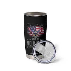 America Land of No Kings Tumbler Cup Because of the Brave We The People Patriotic Eagle TS02 Print Your Wear