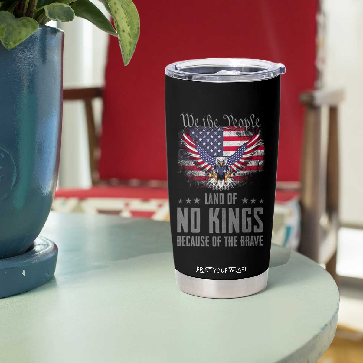 America Land of No Kings Tumbler Cup Because of the Brave We The People Patriotic Eagle TS02 Print Your Wear