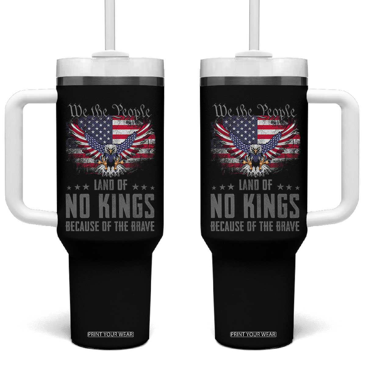 America Land of No Kings Tumbler With Handle Because of the Brave We The People Patriotic Eagle TS02 One Size: 40 oz Black Print Your Wear