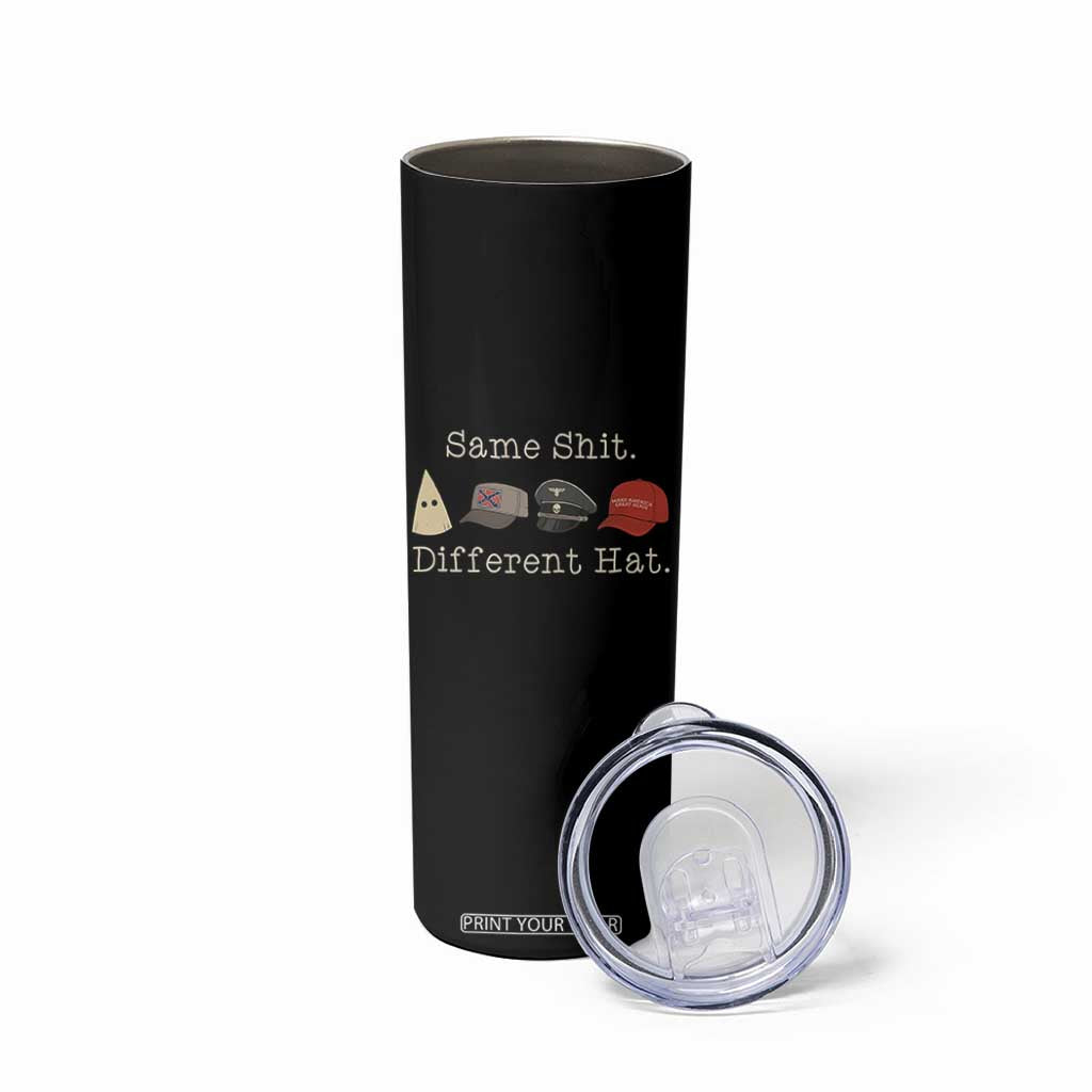 Same Shit Different Hat Skinny Tumbler TS02 Print Your Wear
