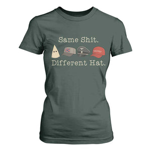 Same Shit Different Hat T Shirt For Women TS02 Dark Forest Green Print Your Wear