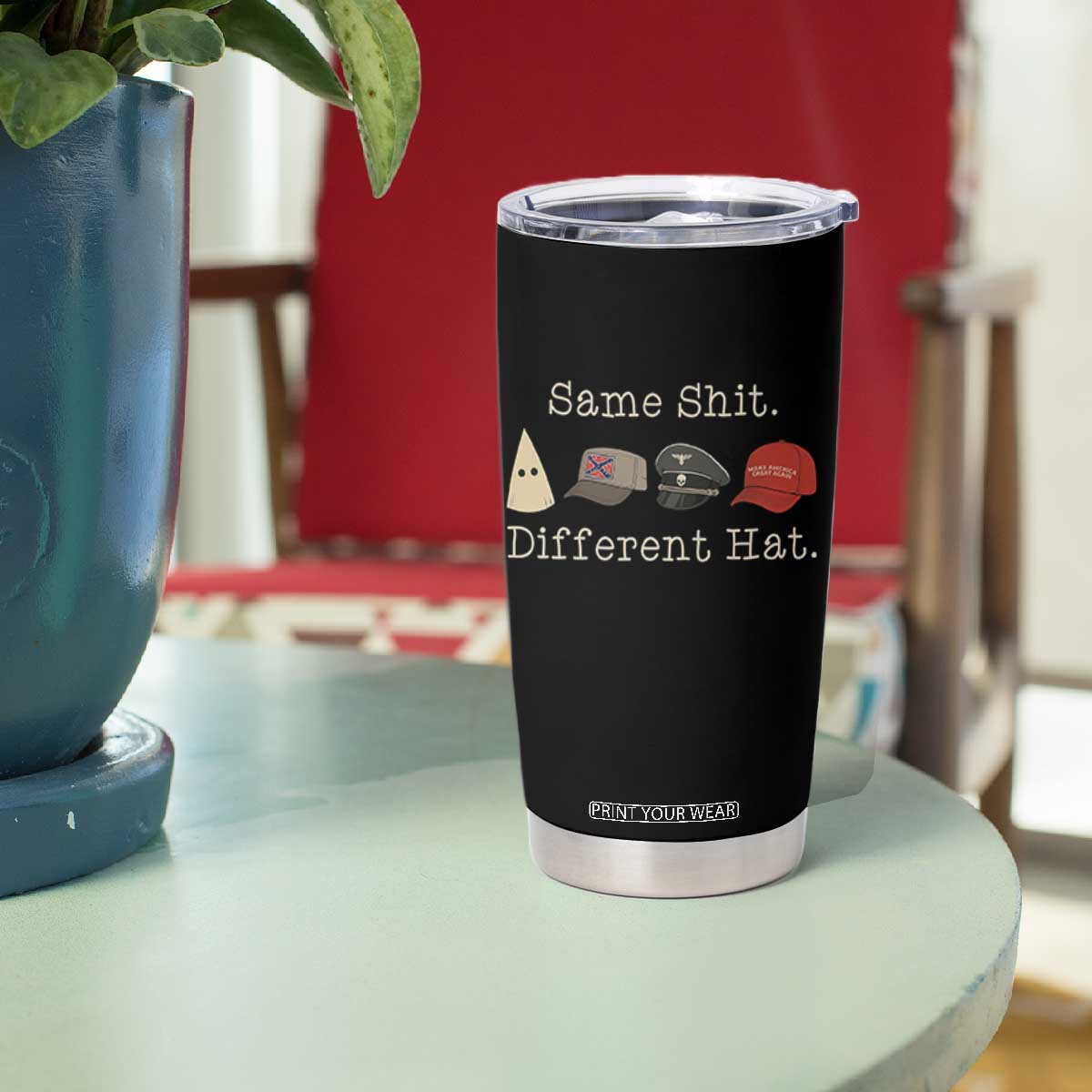 Same Shit Different Hat Tumbler Cup TS02 Print Your Wear