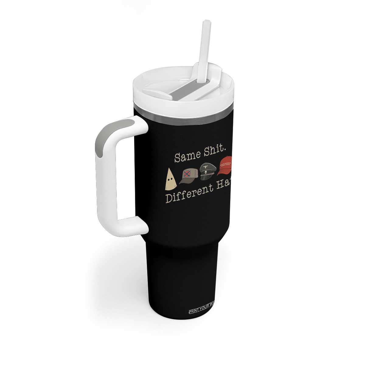 Same Shit Different Hat Tumbler With Handle TS02 Print Your Wear