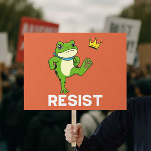 Resist Frog Kicking Crown Protest Sign Funny No Kings In America Free Portland TS02 Horizontal 18" x 24" Orange Print Your Wear