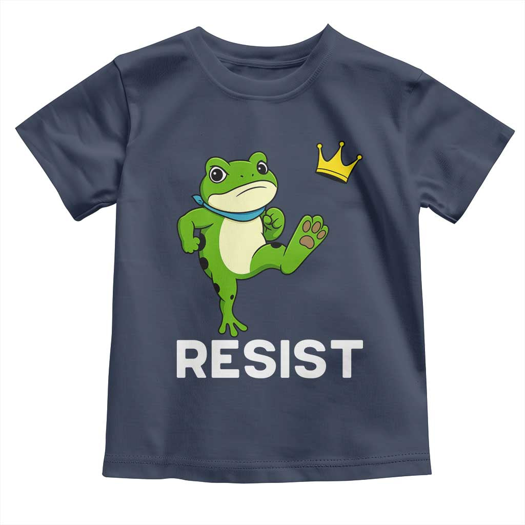 Resist Frog Kicking Crown Toddler T Shirt Funny No Kings In America Free Portland TS02 Navy Print Your Wear