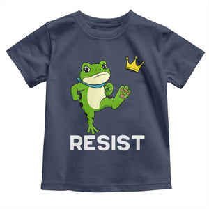 Resist Frog Kicking Crown Toddler T Shirt Funny No Kings In America Free Portland TS02 Navy Print Your Wear