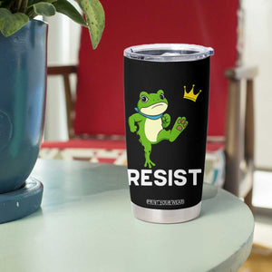 Resist Frog Kicking Crown Tumbler Cup Funny No Kings In America Free Portland TS02 Print Your Wear