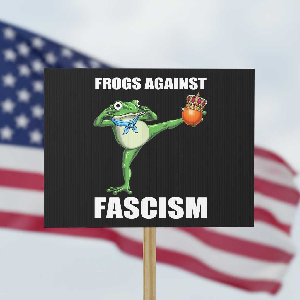 Frogs Against Fascism Protest Sign No Fascist No Kings Funny Portland Frog Protest TS02 Horizontal 18
