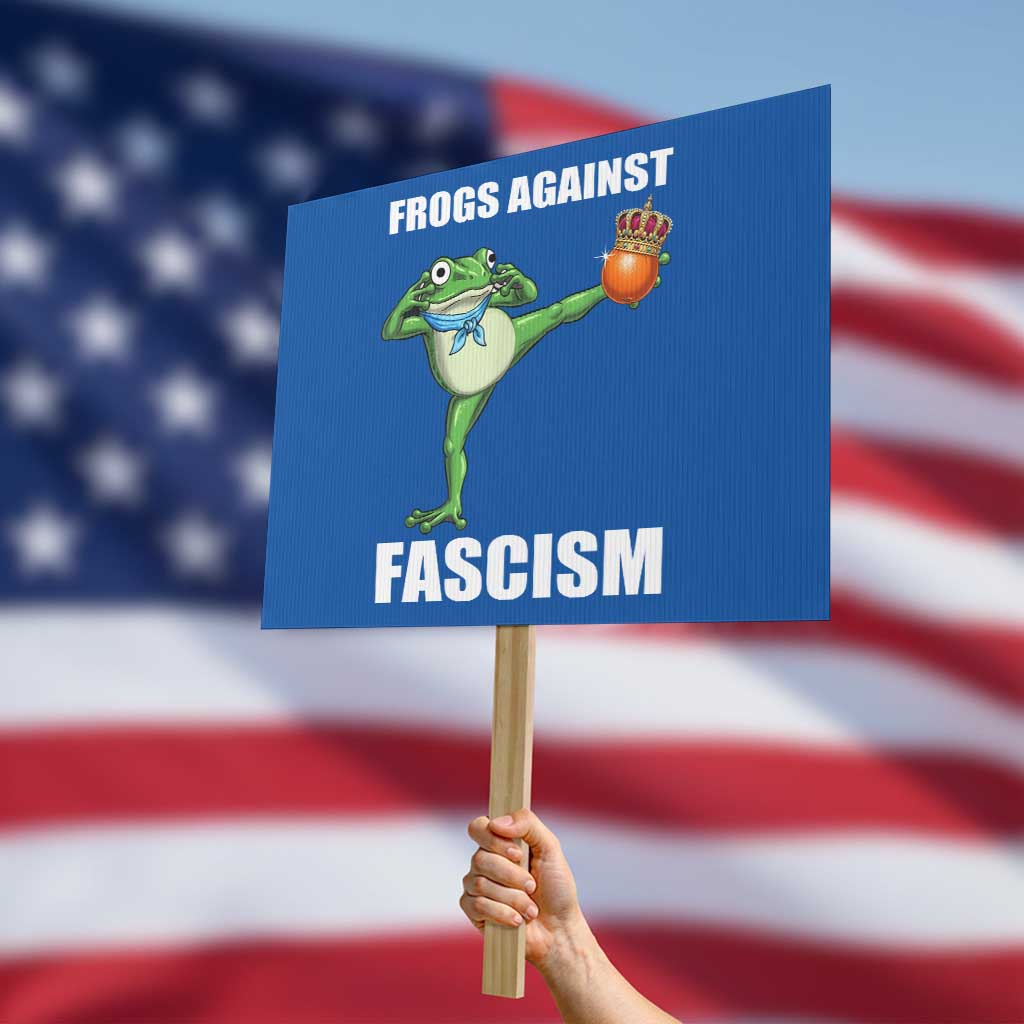 Frogs Against Fascism Protest Sign No Fascist No Kings Funny Portland Frog Protest TS02 Horizontal 18