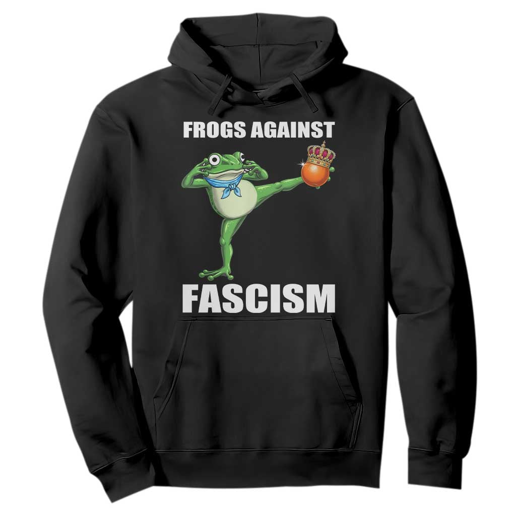 Frogs Against Fascism Hoodie No Fascist No Kings Funny Portland Frog Protest TS02 Black Print Your Wear