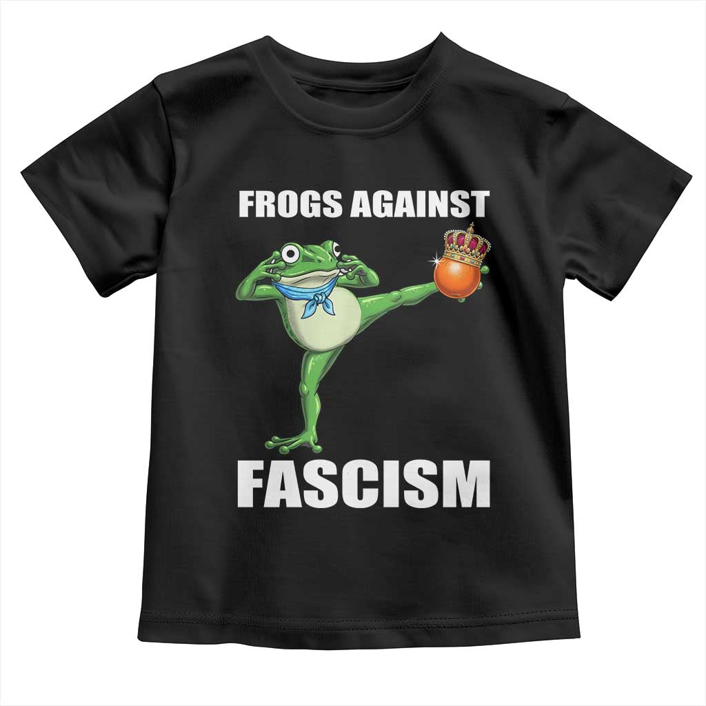 Frogs Against Fascism Toddler T Shirt No Fascist No Kings Funny Portland Frog Protest TS02 Black Print Your Wear