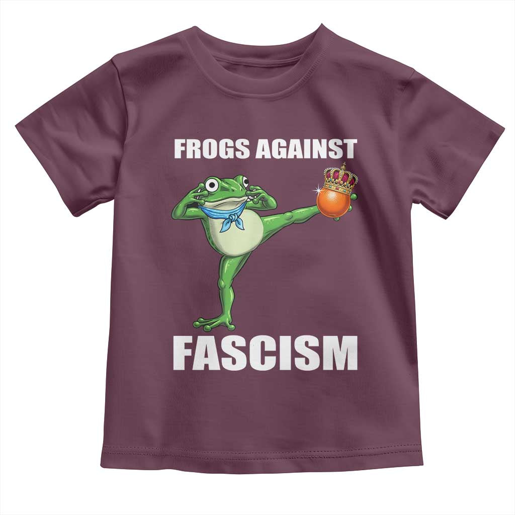 Frogs Against Fascism Toddler T Shirt No Fascist No Kings Funny Portland Frog Protest TS02 Maroon Print Your Wear