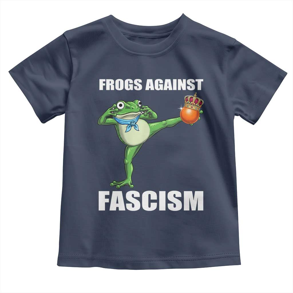 Frogs Against Fascism Toddler T Shirt No Fascist No Kings Funny Portland Frog Protest TS02 Navy Print Your Wear