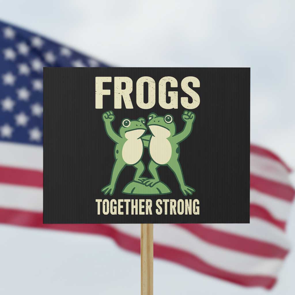 Frogs Together Strong Protest Sign Portland Frog Protest United We Ribbit TS02 Horizontal 18