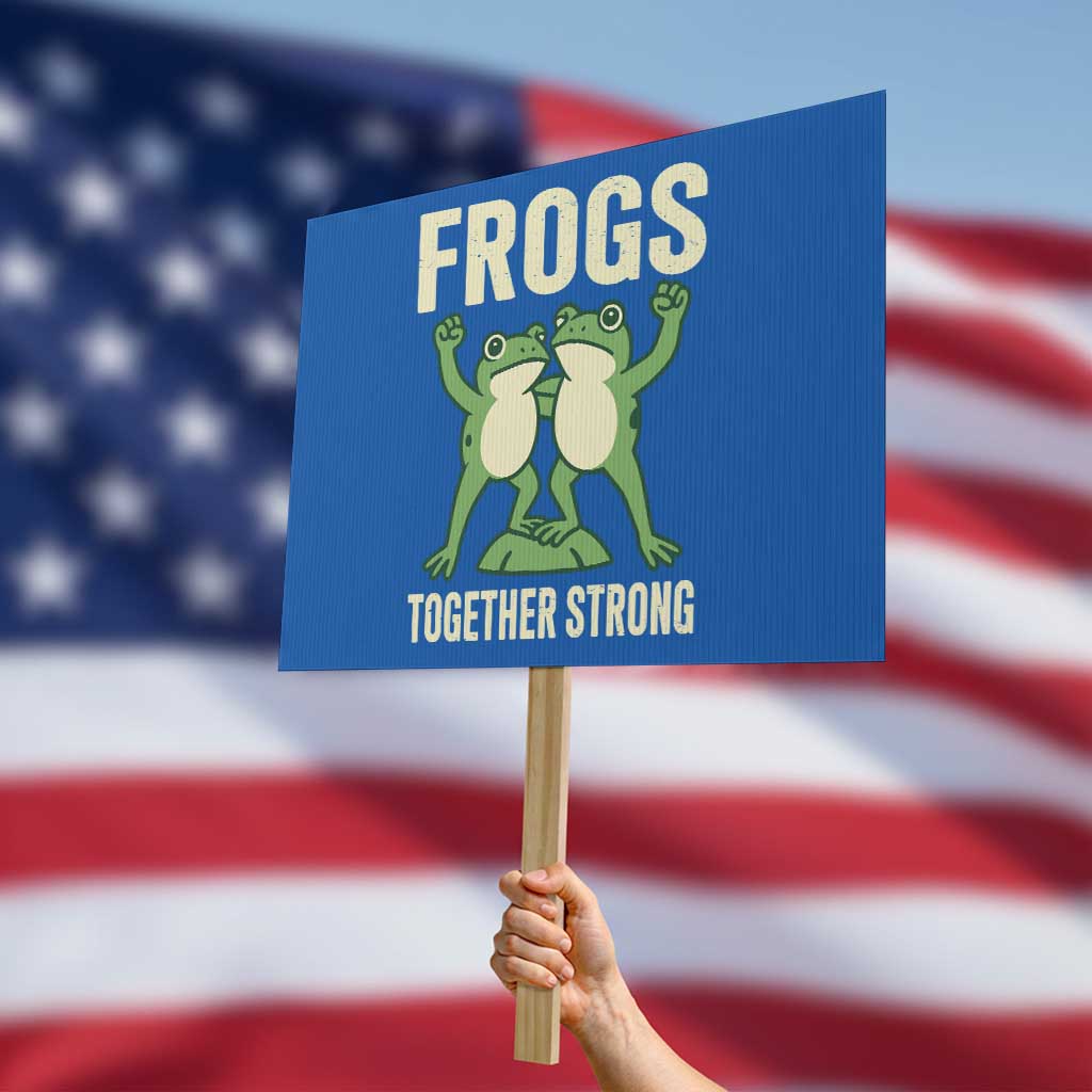 Frogs Together Strong Protest Sign Portland Frog Protest United We Ribbit TS02 Horizontal 18