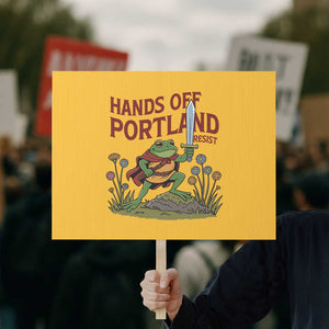 Hands Off Portland Sword Frog Protest Sign Freedom Fighters Hero Resist TS02 Horizontal 18" x 24" Yellow Print Your Wear