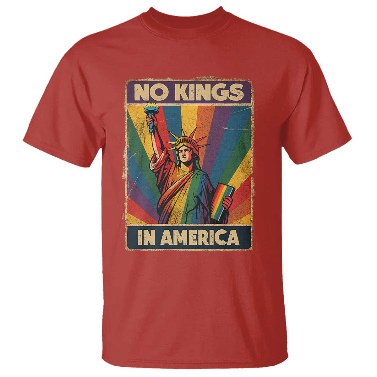 No Kings in America Pride T Shirt - Rainbow Statue of Liberty LGBTQ Protest Solidarity Tee TS02 Red Print Your Wear