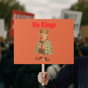 No Kings Trump Protest Sign Satirical Clown Ruler Political Satire - Print Your Wear