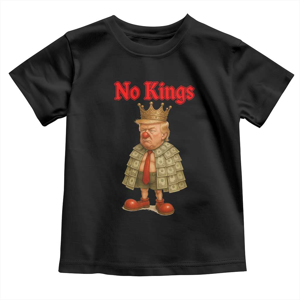 No Kings Trump Toddler T Shirt Satirical Clown Ruler Political Satire TS02 Black Print Your Wear