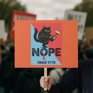 Nope Since 1776 Sarcastic Black Cat Protest Sign Funny No Kings In America Patriotic Protest - Print Your Wear