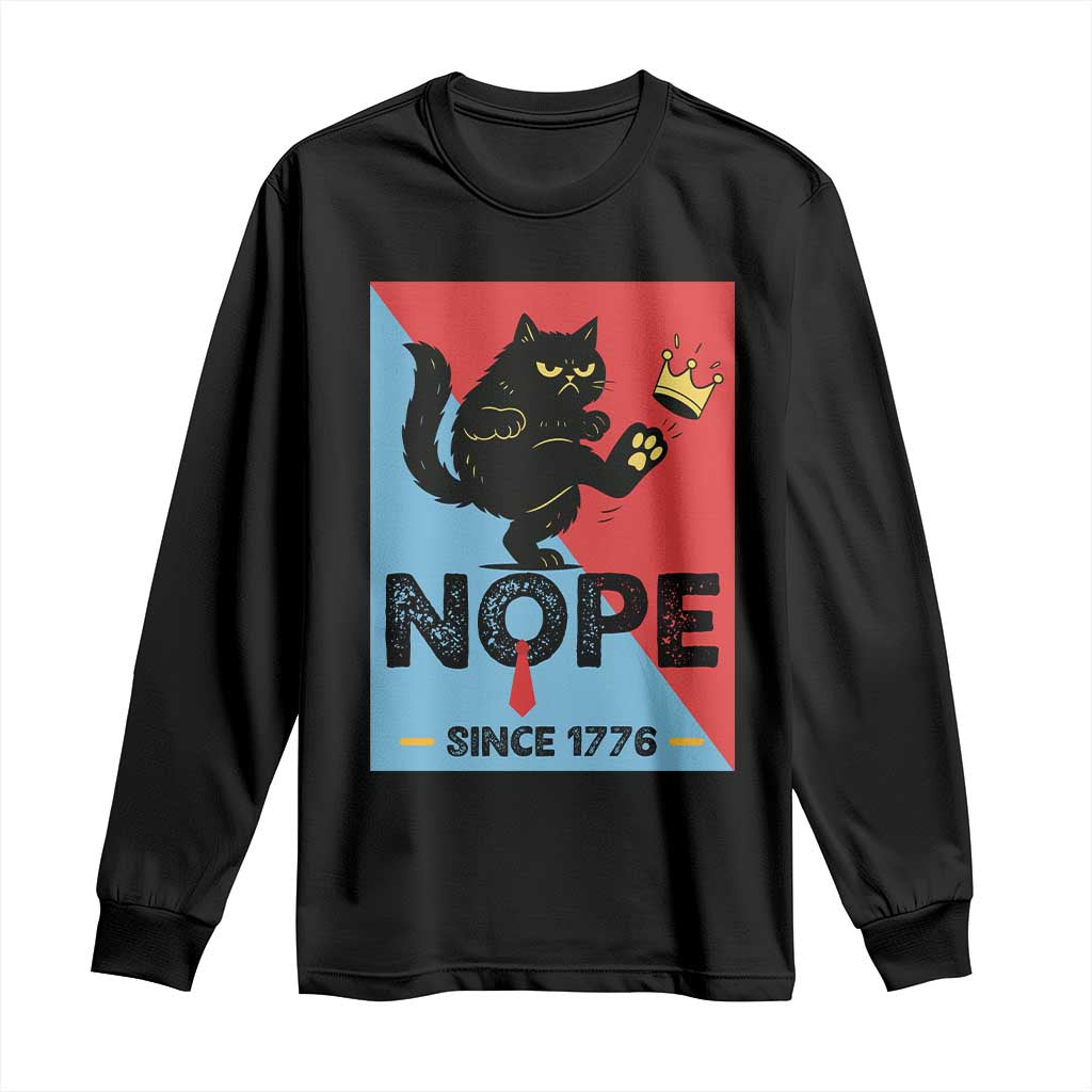 Nope Since 1776 Sarcastic Black Cat Long Sleeve Shirt Funny No Kings In America Patriotic Protest TS02 Black Print Your Wear