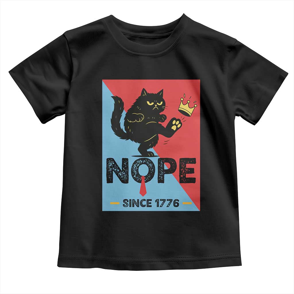 Nope Since 1776 Sarcastic Black Cat Toddler T Shirt Funny No Kings In America Patriotic Protest TS02 Black Print Your Wear