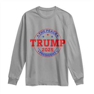 Trump 2025 The Peace President Long Sleeve Shirt Patriotic Campaign Gift for Supporters TS02 Sport Gray Print Your Wear